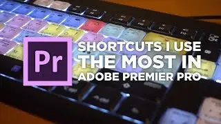 Shortcuts I use the most in Adobe Premiere Pro // Chung Dha