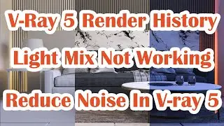 V-Ray 5 Render History | Fix Light Mix Not Working | Reduce Noise In Vray 5 | Questions Answers 2 !!