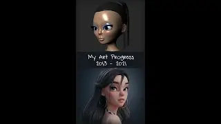 My Art Progress 2013 - 2021 