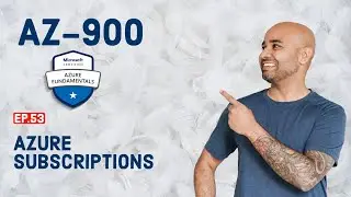 AZ-900 Exam EP 53: Azure Subscriptions