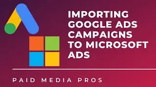 Import Google Campaigns into Microsoft Ads