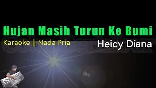 Heidy Diana - Hujan Masih Turun Ke Bumi || Karaoke Lirik Nada Cowok/Pria