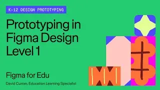 Figma Design for K-12: Level 1 Prototyping