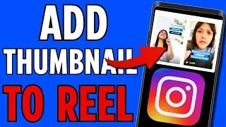 How To Add Thumbnail To Instagram Reel (UPDATED 2024)