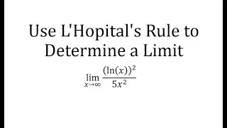 Use LHopitals Rule to Determine a Limit: (ln x)^2/(ax^2)