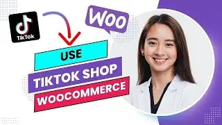 How to Use Tiktok Shop With Woocommerce (Full Guide).