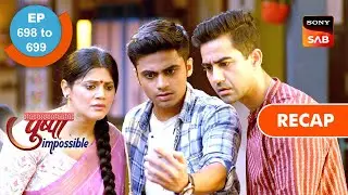 Pushpa Impossible | Ep 698 & Ep 699 | RECAP | पुष्पा इम्पॉसिबल