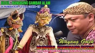 🔴 WAYANG GOLEK WAWAN DEDE AMUNG S | JUDUL BANGBANG GAMBAR ALAM ''Full