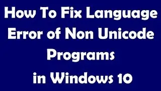 How To Fix Language Error of Non Unicode Programs in Windows 10