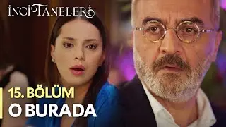 O Burada - İnci Taneleri (15. Bölüm)