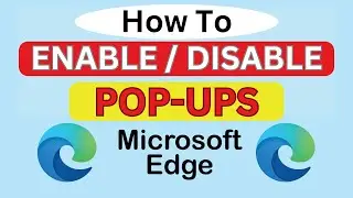 How To Enable Or Disable Pop-Ups In The Microsoft Edge Web Browser ( PC ) *2024