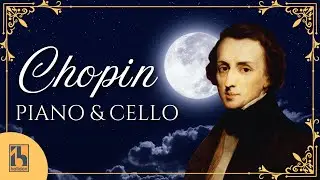 Chopin: Piano and Cello | Classical Music