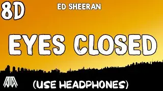 Ed Sheeran - Eyes Closed ( 8D Audio ) - Use Headphones 🎧