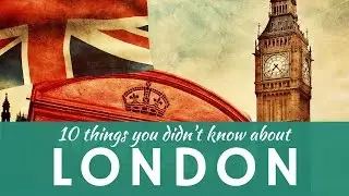 10 facts about LONDON & presentation of fun places of interest