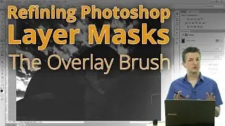 Refining Photoshop Layer Masks - The Overlay Brush