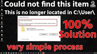 Folder Delete Problem | Could Not Find this item | this is no longer located in c:\user\