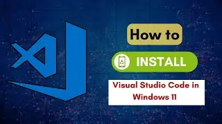 How to install Visual Studio Code in Windows 11