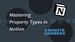 Mastering PROPERTY TYPES in Notion | Notion Tutorial