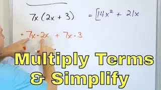 Multiply Expressions in Math, Combine Terms & Simplify - [7-3-9]