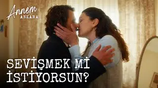 Sevişmek Mi İstiyorsun? - Annem Ankara (6. Bölüm)