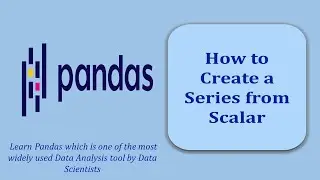 How to create a series from scalar | Pandas Data Structure Series | Pandas Tutorial | Pandas
