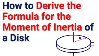 How to Derive the Formula for the Moment of Inertia of a Disk - Complete Derivation