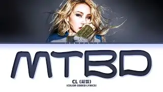 CL MTBD (Mental Breakdown) Lyrics (씨엘 멘붕 가사) (Color Coded Lyrics)