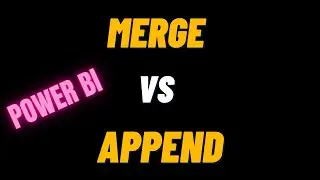 power bi difference between merge and append