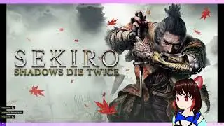 First time streaming. Sekiro Dies Twice Gameplay.