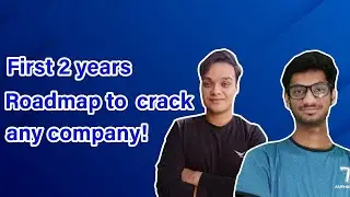 First 2 years Roadmap to crack any Company!!
