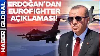 Erdoğandan Son Dakika Eurofighter Açıklaması: Almanya Yumuşadı