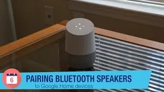 Google Home Tips: Pairing Bluetooth speakers