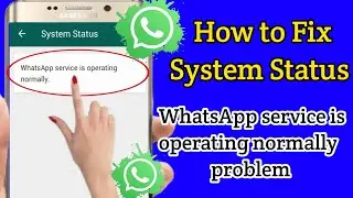 How To Solve WhatsApp service is operating normally || whatsapp unable to connect please try again