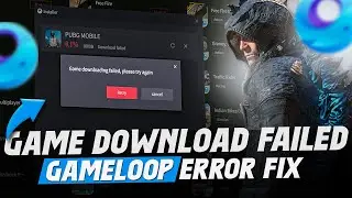 How To Fix Game Downloading Failed, Please Try Again in GAMELOOP ✅ (Failed To Start the Emulator)