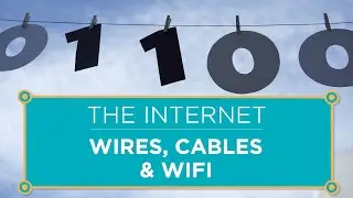 The Internet: Wires, Cables & Wifi