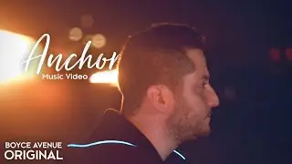 Boyce Avenue - Anchor (Original Music Video) Spotify & Apple