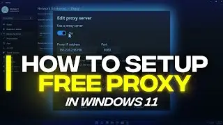 How To Setup FREE PROXY In Windows 11 ⚡🔥