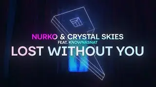 NURKO & Crystal Skies - Lost Without You (ft. KnownAsNat) [Official Lyric Video]