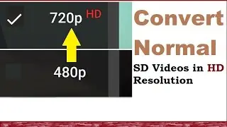 How to Change Resolution of a Video | convert video to higher resolution  