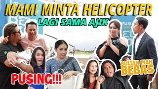 MAMI MINTA HELICOPTER LAGI, EMANG AJIK BISA NOLAK ???