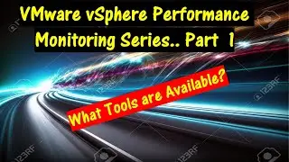 VMware vSphere Performance Monitoring Series - Part 1.. \\ What Tools are Available.