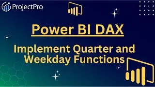 Mastering DAX in Power BI: Implement Quarter and Weekday Functions!