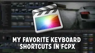 My Favorite Keyboard Shortcuts in Final Cut Pro X