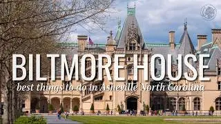 What to Know Before Visiting The Biltmore Estate in Asheville North Carolina!