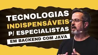Tecnologias indispensáveis para ser bem pago como especialista em backend com Java
