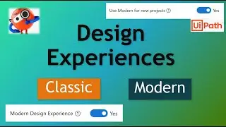 Design Experiences in UiPath Studio|What is Classic Design and Modern design Experiences|differences