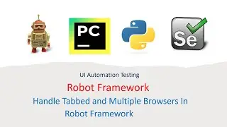 Python Robot Framework For UI Part 13: How to Handle Tabbed and Multiple Browsers in Robot Framework