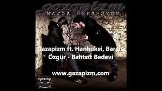 Gazapizm ft. Hanhukei, Baran, Özgür - Bahtsız Bedevi