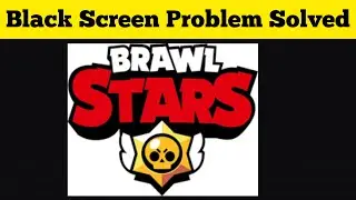 How To Solve Brawl Stars App Black Screen Problem In Android|| Rsha26 Solutions