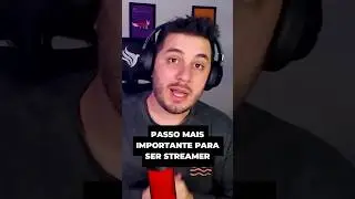 Passo MAIS IMPORTANTE para ser Streamer